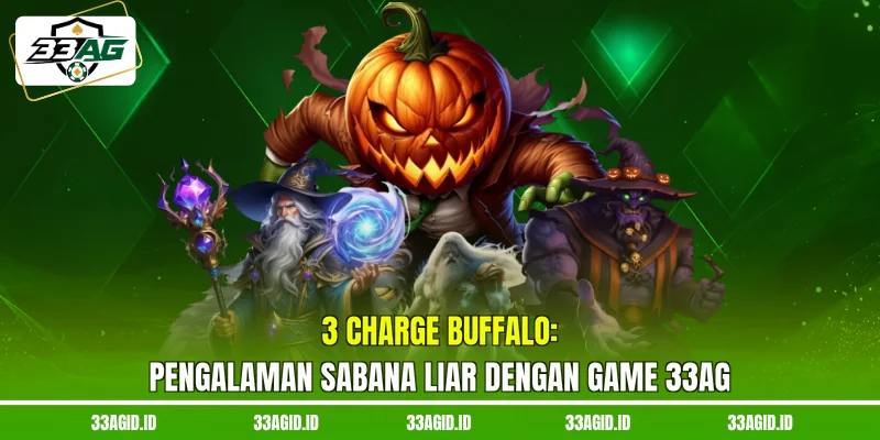 3 Charge Buffalo 33AG - Pengalaman Sabana Liar Dengan Game 33AG