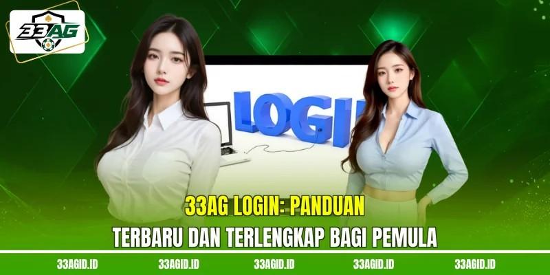 33AG Login: Panduan Terbaru Dan Terlengkap Bagi Pemula