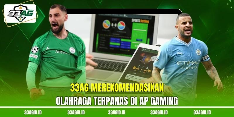 33AG merekomendasikan olahraga terpanas di AP Gaming 33AG