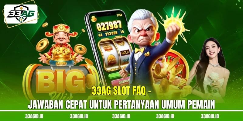 33AG Slot FAQ - Jawaban Cepat Untuk Pertanyaan Umum Pemain