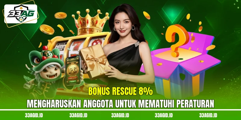 33AG Bonus rescue 8% mengharuskan anggota untuk mematuhi peraturan