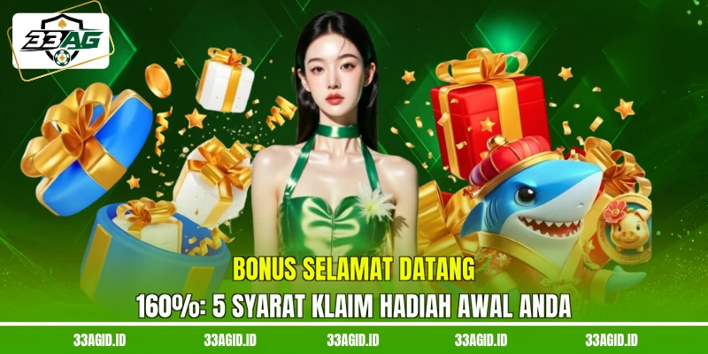33AG Bonus Selamat Datang 160% - 5 Syarat Klaim Hadiah Awal Anda