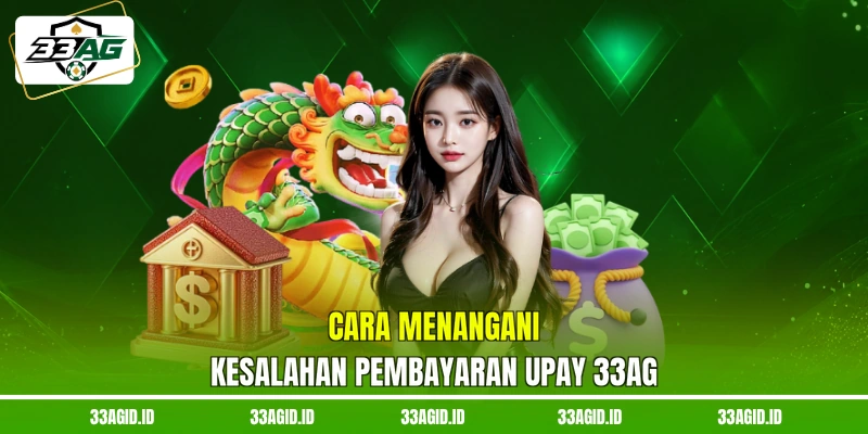 Cara menangani kesalahan pembayaran upay 33AG