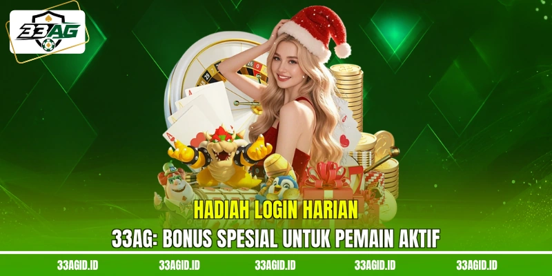 Hadiah Login Harian 33AG - Bonus Spesial Untuk Pemain Aktif