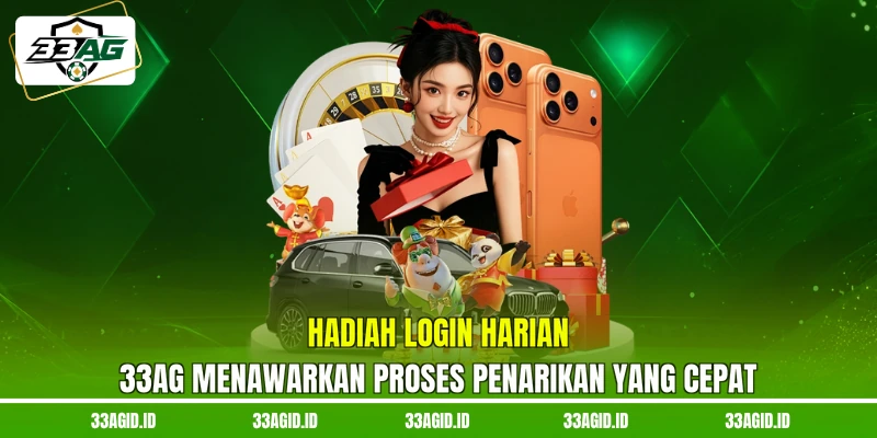 Hadiah login harian 33AG menawarkan proses penarikan yang cepat