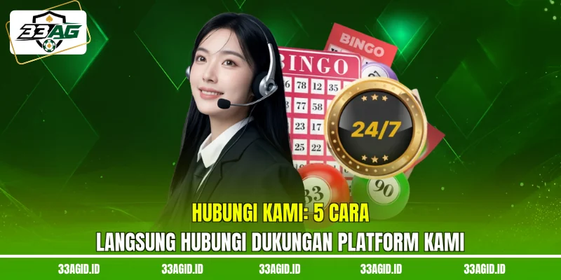Hubungi Kami 33AG - 5 Cara Langsung Hubungi Dukungan Platform Kami