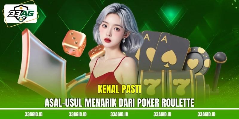 Kenal pasti asal-usul menarik dari Poker Roulette 33AG