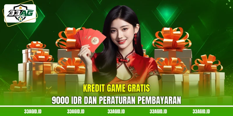 Kredit game gratis 9000 IDR 33AG dan peraturan pembayaran