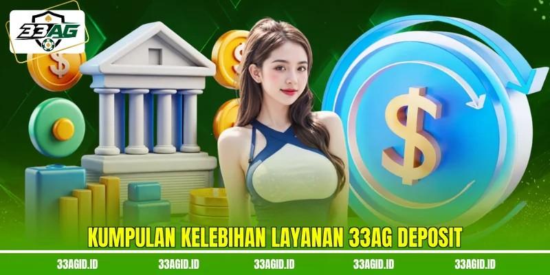 Kumpulan kelebihan layanan 33AG deposit