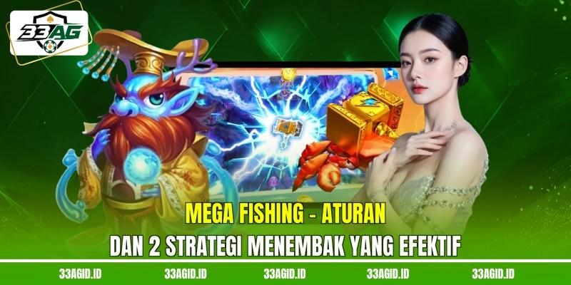 Mega Fishing 33AG - Aturan dan 2 Strategi Menembak yang Efektif