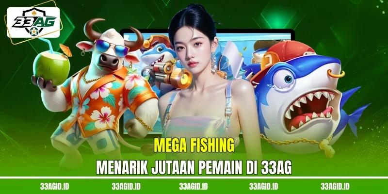 Mega Fishing menarik jutaan pemain di 33AG