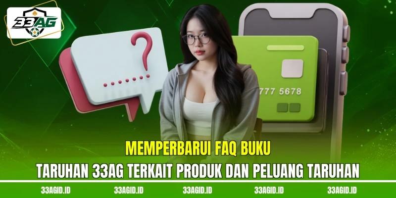 Memperbarui FAQ buku taruhan 33AG terkait produk dan peluang taruhan