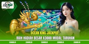Ocean King Jackpot 33AG - Raih Hadiah Besar x3000 Modal Taruhan