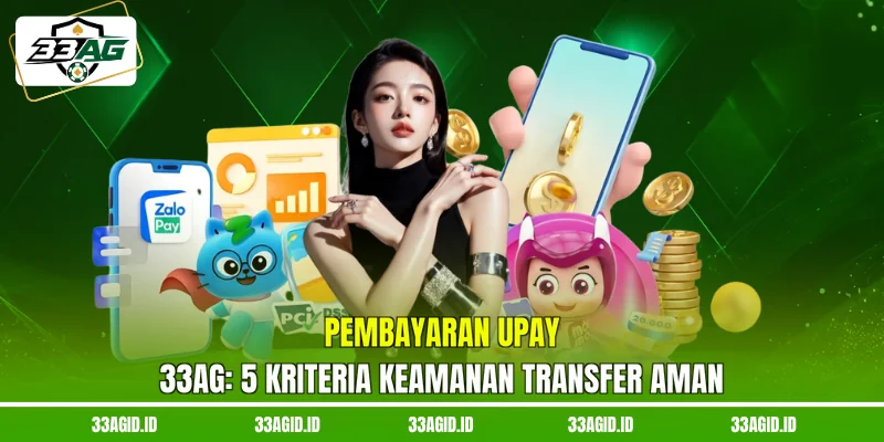 Pembayaran Upay 33AG - 5 Kriteria Keamanan Transfer Aman