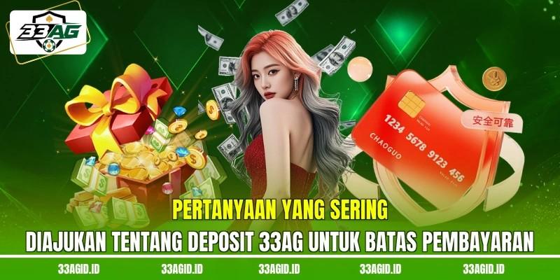 Pertanyaan yang sering diajukan tentang deposit FQA 33AG untuk Batas Pembayaran
