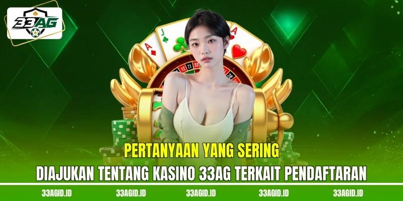 Pertanyaan yang sering diajukan tentang kasino FAQ 33AG terkait pendaftaran