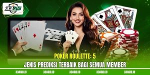 Poker Roulette 33AG- 5 Jenis Prediksi Terbaik Bagi Semua Member