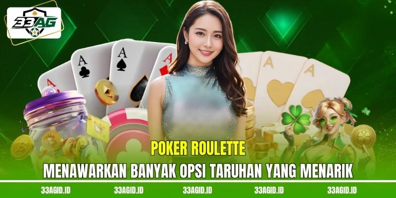 Poker Roulette 33AG menawarkan banyak opsi taruhan yang menarik