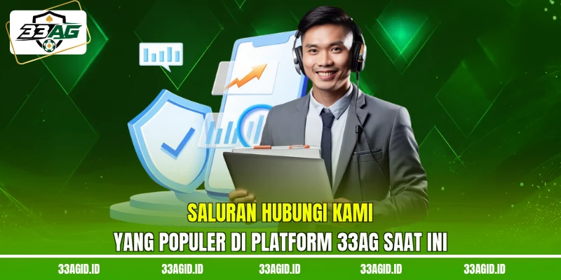 Saluran hubungi kami yang populer di platform 33AG saat ini