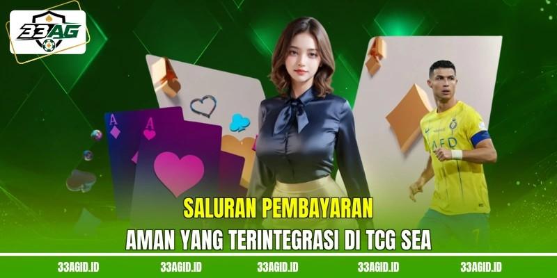 Saluran pembayaran aman yang terintegrasi di TCG SEA 33AG