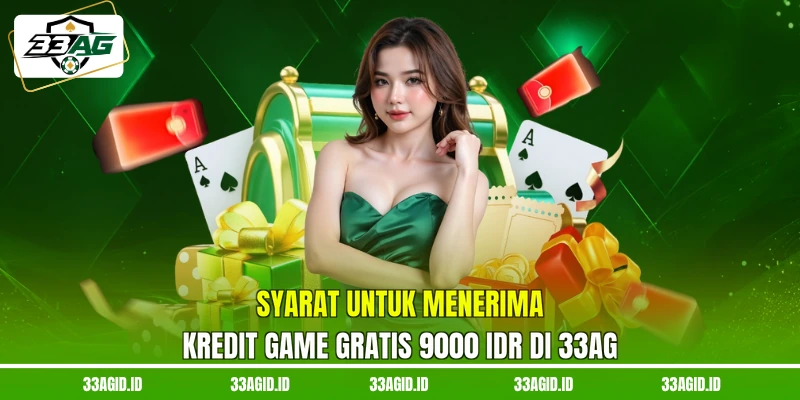 Syarat untuk menerima kredit game gratis 9000 IDR 33AG