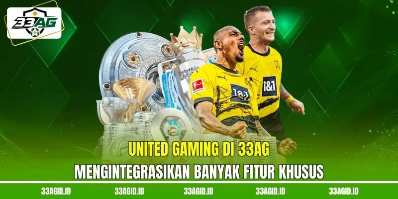 United Gaming 33AG mengintegrasikan banyak fitur khusus